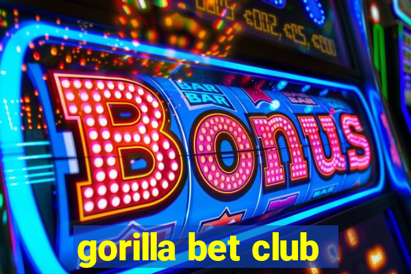 gorilla bet club